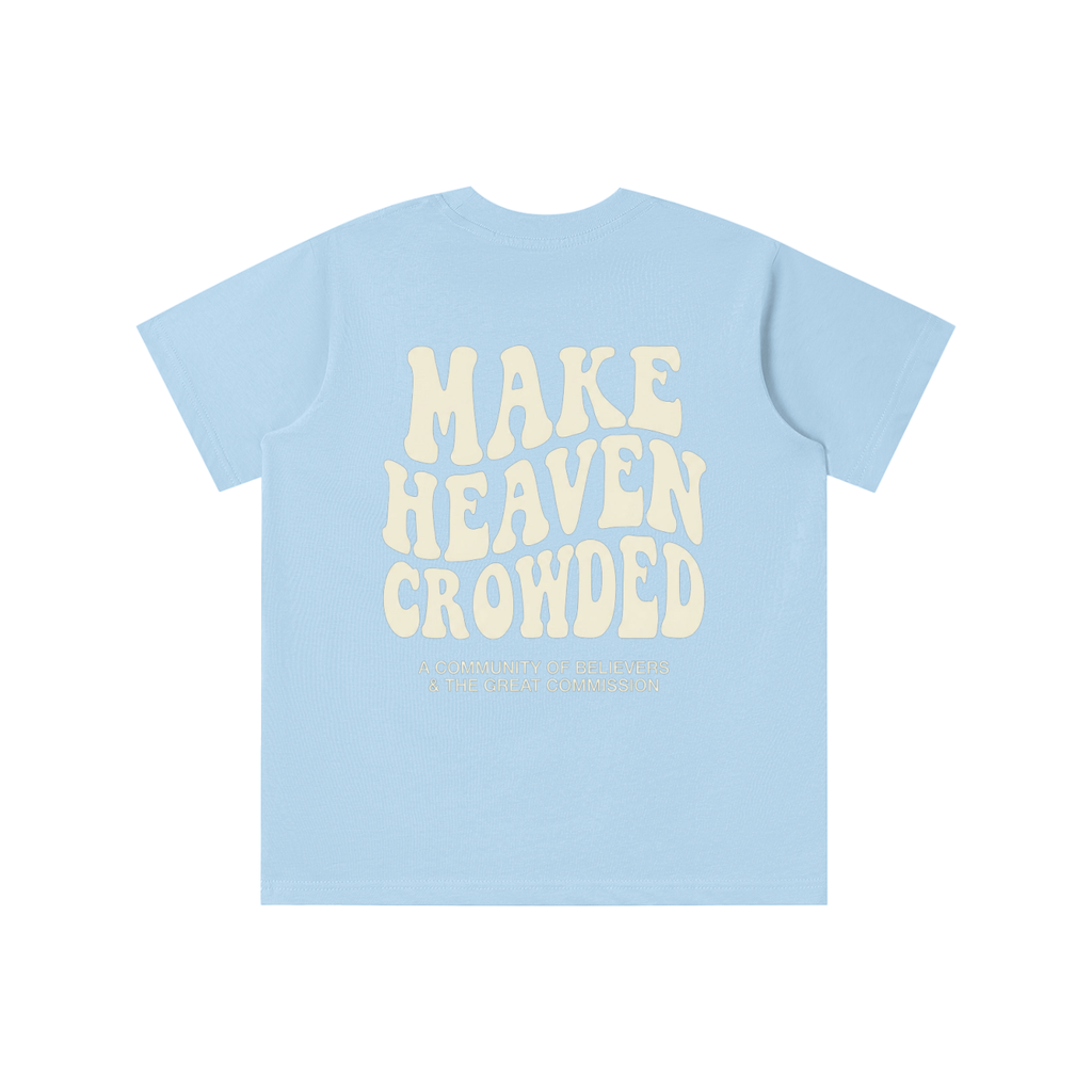 KIDS Make Heaven Crowded T-Shirt (Sizing is Height in CM)